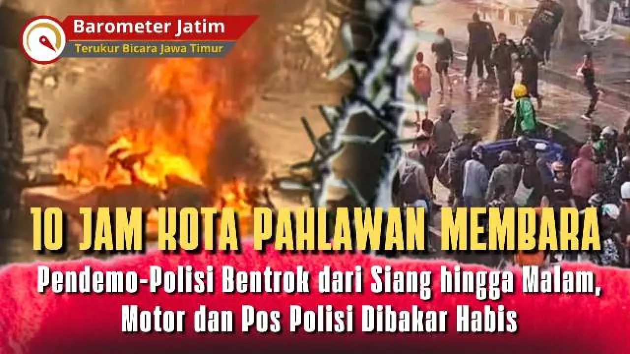 VIDEO: 10 Jam Surabaya Membara, Pendemo-Polisi Bentrok dari Siang hingga Malam!