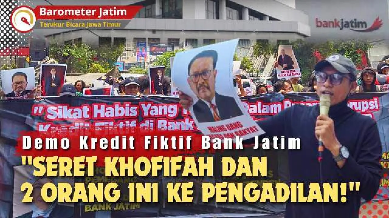 VIDEO: Demo Kredit Fiktif Bank Jatim, Desak Seret Khofifah dan 2 Orang Ini ke Pengadilan!