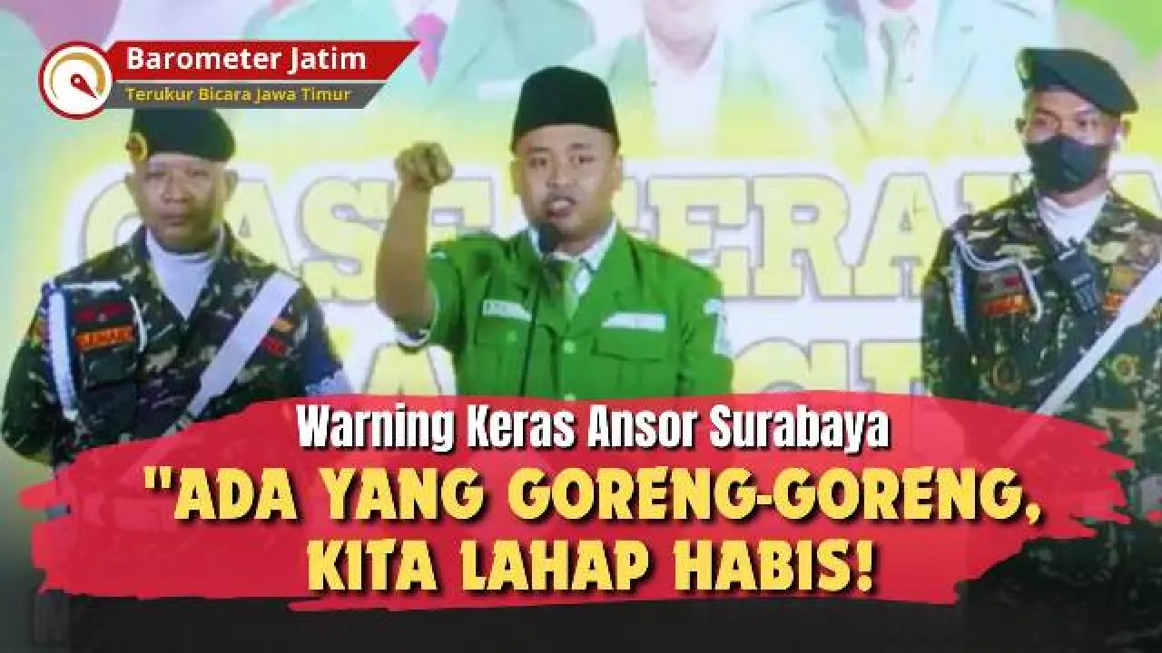 VIDEO: Jangan Coba Goreng-goreng Ansor Surabaya, Bakal Dilahap Habis!