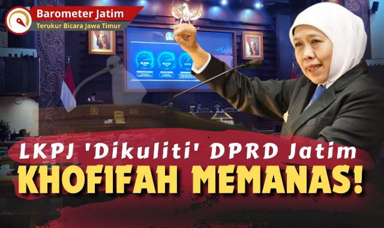 VIDEO: LKPJ 'Dikuliti Habis' Fraksi-Fraksi DPRD Jatim, Khofifah Memanas!
